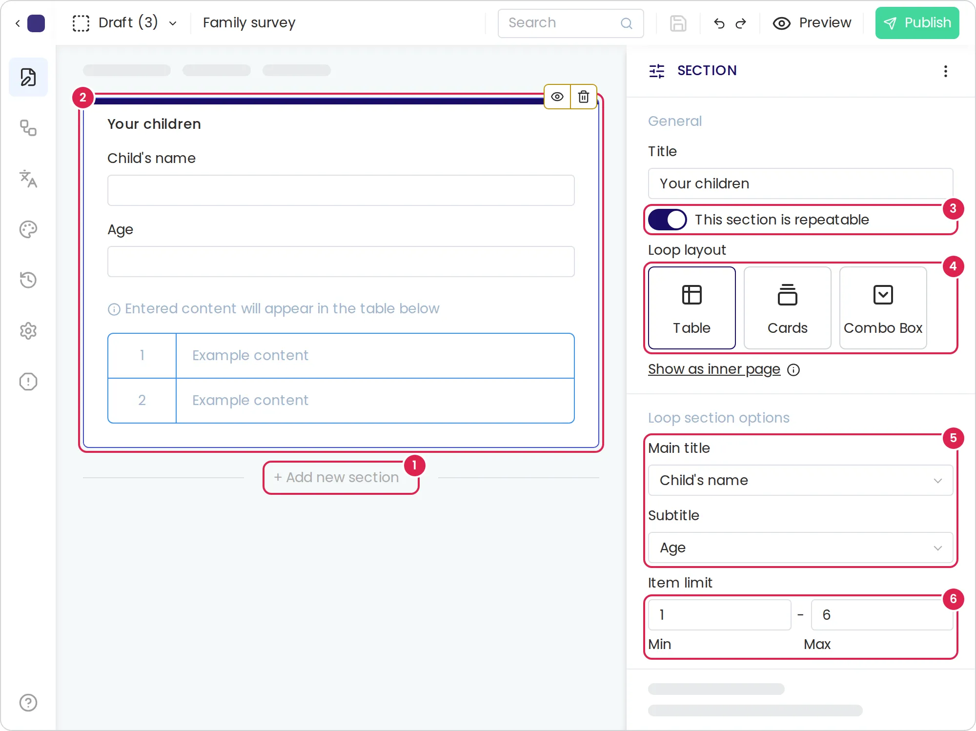 Sketch of the form builder editor with a section selected and its settings panel on the right. Marker 1 is on the button that adds a new section, below the last section. Marker 2 is on the selected section. Marker 3 is on the switch that makes the section repeatable. Marker 4 is on the three layouts. Marker 5 is on the questions that name each item. Marker 6 is on the smallest and the largest number of items.