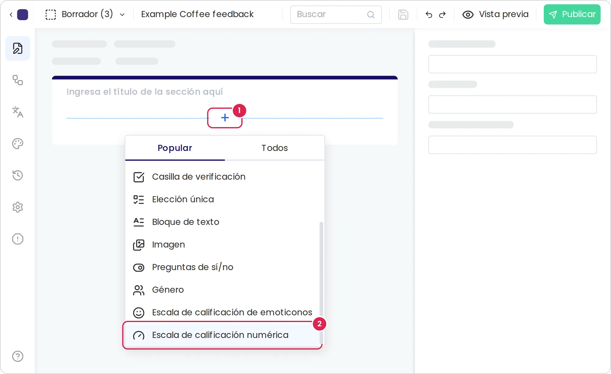 Boceto del editor de formularios con una sección vacía. El marcador 1 está en el signo más de la sección. Debajo, la lista de tipos de preguntas está abierta en su primera pestaña y desplazada hasta el final, y el marcador 2 está en la escala de calificación numérica, el último tipo de la lista.